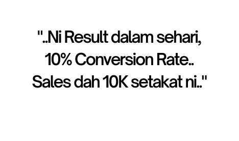 Ni Result dalam sehari 10 Conversion Rate Sales dah 10K setakat ni