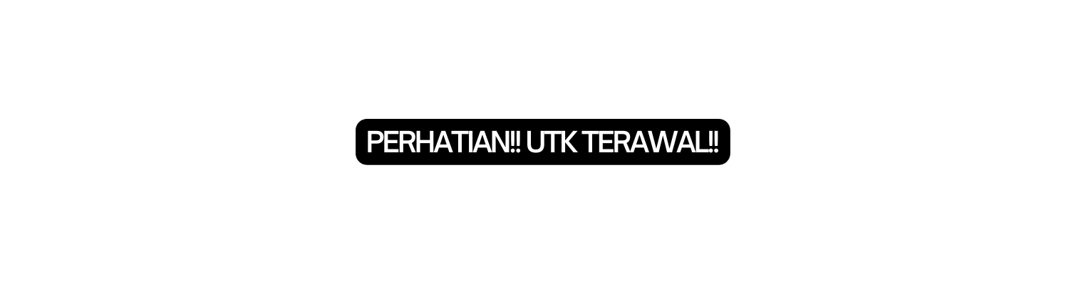 PERHATIAN UTK TERAWAL